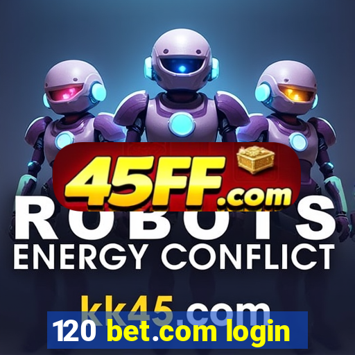 120 bet.com login